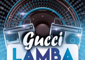 DJ Xclusive – Gucci Lamba