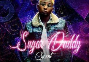OJ Cent – Sugar Daddy (Producer BlaiseBeatz)