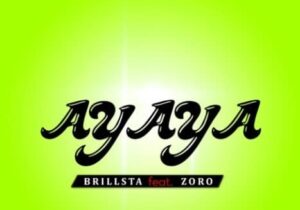 Brillsta – Ayaya ft. Zoro