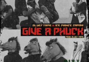 Ice Prince – “Give A Phuck” ft Bluef7ame