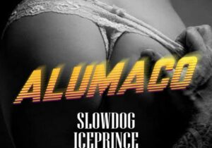 Slowdog Ft. Ice Prince  Alumaco
