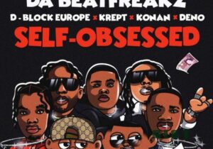 Da Beatfreakz - Self-Obsessedft. D Block Europe x Krept & Konan x Den