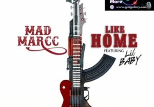 MadMarcc Ft. Lil Baby – Like Home