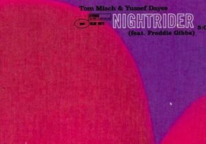 Tom Misch & Yussef Dayes Ft. Freddie Gibbs – Nightrider