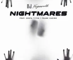 DJ Kaymoworld – Nightmares Ft. Costa Titch, Frank Casino