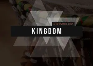 Afro Swanky – Kingdom Ft. Lizwi Mp3