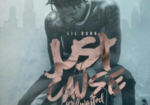 ALBUM: Lil Durk – Just Cause Y'all Waited 2