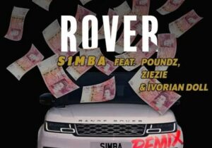 S1mba – Rover (Remix) Ft. Poundz, Ivorian Doll & Ziezie