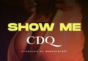 CDQ – Show Me (Prod. by Masterkraft)