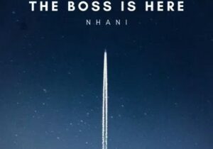 EP: Nhani Boss Is Here Zip Download