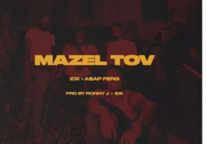 IDK – Mazel Tov Ft. A$AP Ferg