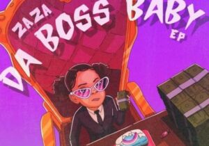 EP: ZaZa – Da Boss Baby Ep Zip Download