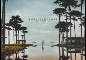 Kygo & OneRepublic – Lose Somebody