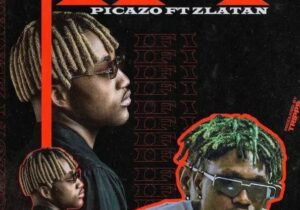 Picazo Ft. Zlatan – If I Mp3 Download 