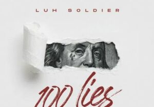 Luh Soldier – 100 Lies