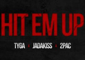 Tyga Hit Em Up Ft. 2Pac & Jadakiss Mp3 Download