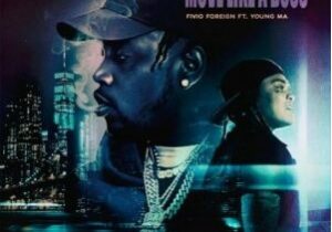 Fivio Foreign Move Like A Boss Ft. Young M.A Mp3 Download 