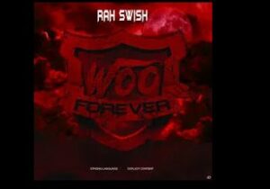 ALBUM: Rah Swish WOO Forever Zip Download