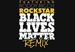 DaBaby Ft. Roddy Ricch – ROCKSTAR (Black Lives Matter Remix)