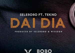 Selebobo – Dai Dia ft. Tekno Mp3 Download 