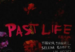 Trevor Daniel & Selena Gomez Past Life Remix Mp3 Download