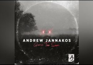 Andrew Jannakos Gone too Soon Mp3 Download
