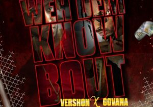 Vershon, Govana Weh Dem Know Bout Mp3 Download 