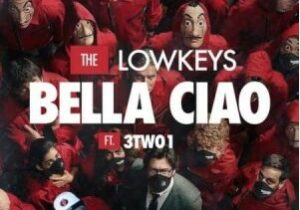 The Lowkeys – Bella Ciao ft. 3TWO1