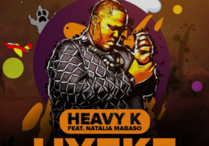 Heavy-K – Uyeke Ft. Natalia Mabaso