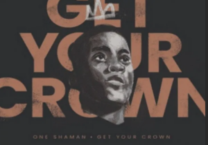 One Shaman – Get Your Crown