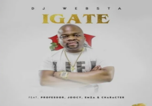 DJ Websta – iGate Ft. Professor, Emza, Joocy & Character