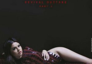 Selena Gomez – Revival, Pt. 1 (Outtake) (EP)