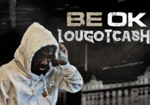 LouGotCash Be Ok Mp3 Download 