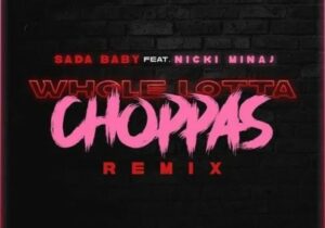 Sada Baby Whole Lotta Choppas (Remix) Mp3 Download
