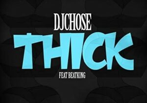 DJ Chose & Beat King Thick Mp3 Download 