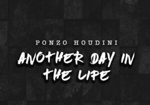 Ponzo Houdini Another Day In The Life Mp3 Download