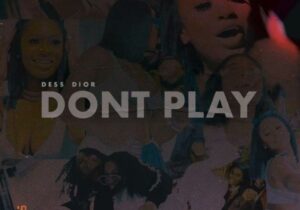Dess Dior Don’t Play Mp3 Download