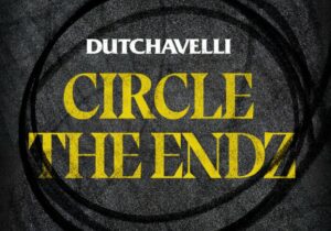 Dutchavelli Circle The Endz Mp3 Download