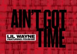Lil Wayne Ain’t Got Time Mp3 Download