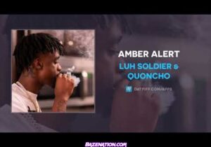 Luh Soldier & Quoncho Amber Alert Mp3 Download