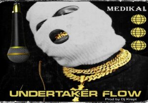 Medikal Undertaker Flow​​ Mp3 Download