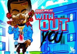 Sauce Walka Without You Mp3 Download