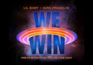 Lil Baby We Win (Space Jam: A New Legacy) Ft. Kirk Franklin Mp3 Download