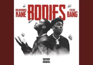 Breadwinner Kane & Fredo Bang Bodies Mp3 Download
