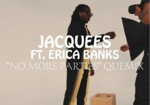 Jacquees & Ericka Banks No More Parties (Quemix) Mp3 Download