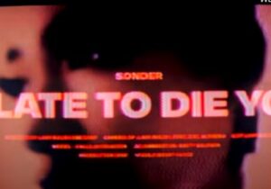 Sonder Too Late To Die Young Mp4 Download 