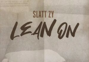 Slatt Zy Lean On Mp3 Download 