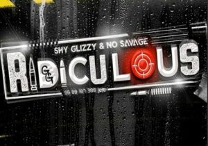 Shy Glizzy & No Savage Ridiculous Mp3 Download 