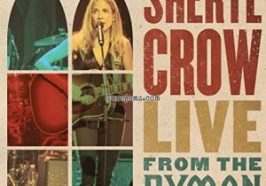 Sheryl Crow Live From the Ryman And More Zip Download 