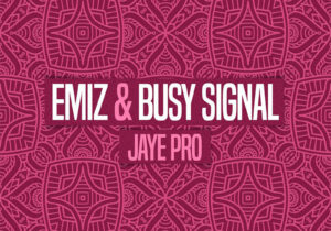 Emiz & Busy Signal Jaye Pro Mp3 Download
